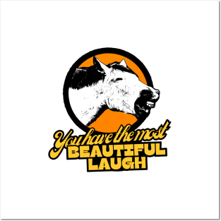 You have the most beautiful laugh! Posters and Art